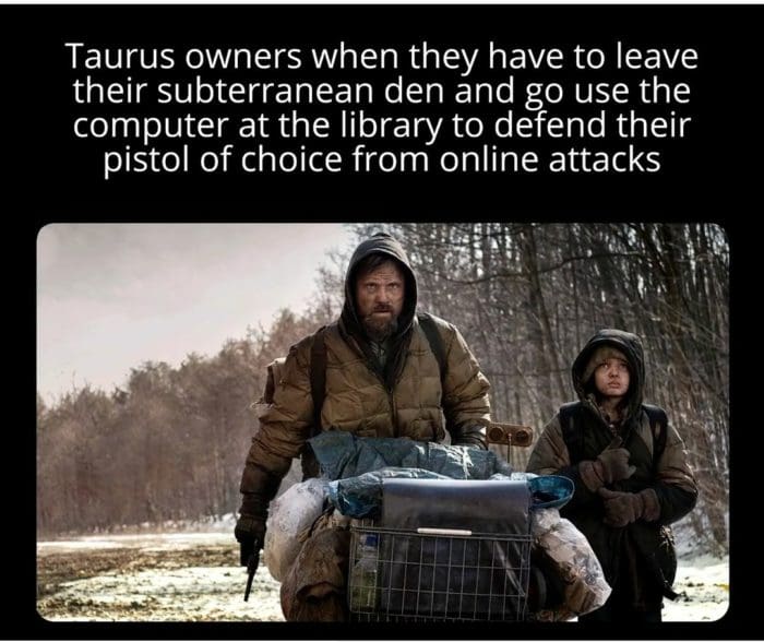 Gun Meme of the Day: A Shot At Taurus Owners Edition